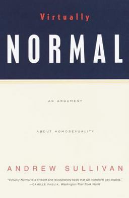 Virtually Normal An Argument about Homosexuality  9780679746140 Front Cover