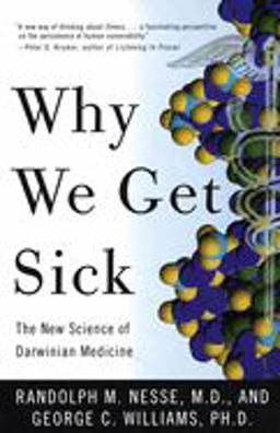 Why We Get Sick The New Science of Darwinian Medicine  9780679746744 Front Cover