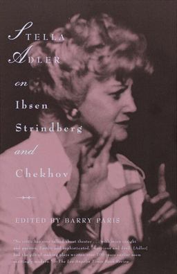 Stella Adler on Ibsen, Strindberg, and Chekhov  9780679746980 Front Cover