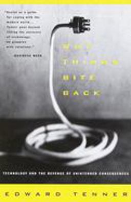 Why Things Bite Back Technology and the Revenge of Unintended Consequences  9780679747567 Front Cover