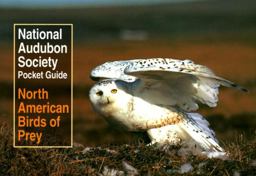 National Audubon Society Pocket Guide to North American Birds of Prey National Audubon Society Pocket Guide to North American Birds of Prey