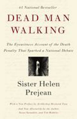 Dead Man Walking The Eyewitness Account of the Death Penalty That Sparked a National Debate  9780679751311 Front Cover