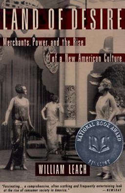 Land of Desire Merchants, Power, and the Rise of a New American Culture  9780679754114 Front Cover
