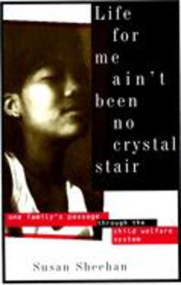 Life for Me Ain't Been No Crystal Stair One Family's Passage Through the Child Welfare System  9780679754503 Front Cover