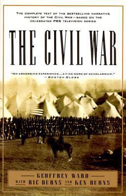 Civil War The Complete Text of the Bestselling Narrative History of the Civil War--Based on the Celebrated PBS Television Series  9780679755432 Front Cover
