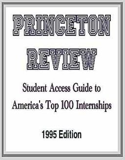 Student Access Guide to America's Top 100 Internships, 1995