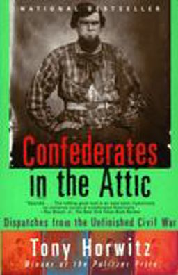 Confederates in the Attic Dispatches from the Unfinished Civil War  9780679758334 Front Cover