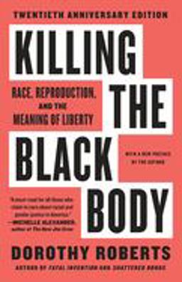 Killing the Black Body Race, Reproduction, and the Meaning of Liberty  9780679758693 Front Cover