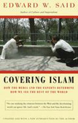 Covering Islam How the Media and the Experts Determine How We See the Rest of the World  9780679758907 Front Cover