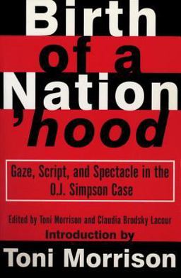 Birth of a Nation'hood Gaze, Script, and Spectacle in the O. J. Simpson Case  9780679758938 Front Cover