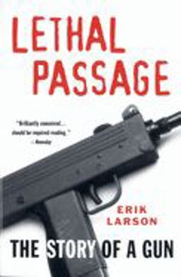 Lethal Passage The Story of a Gun  9780679759270 Front Cover