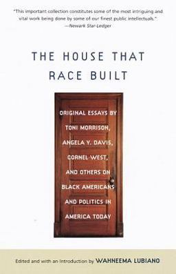 House That Race Built Original Essays by Toni Morrison, Angela Y. Davis, Cornel West, and Others on Black Americans and Politics in America Today  9780679760689 Front Cover