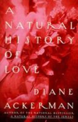 Natural History of Love Author of the National Bestseller a Natural History of the Senses  9780679761839 Front Cover