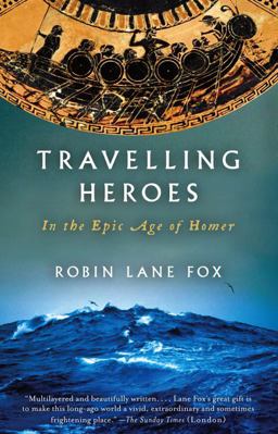Travelling Heroes In the Epic Age of Homer  9780679763864 Front Cover