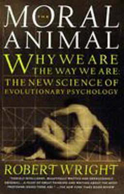 Moral Animal Why We Are, the Way We Are: the New Science of Evolutionary Psychology  9780679763994 Front Cover