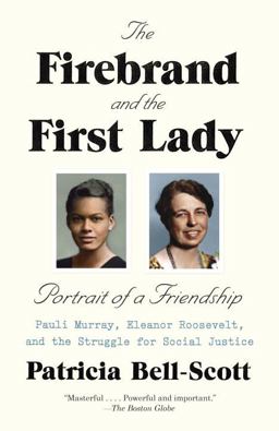 Firebrand and the First Lady Portrait of a Friendship: Pauli Murray, Eleanor Roosevelt, and the Struggle for Social Justice  9780679767299 Front Cover