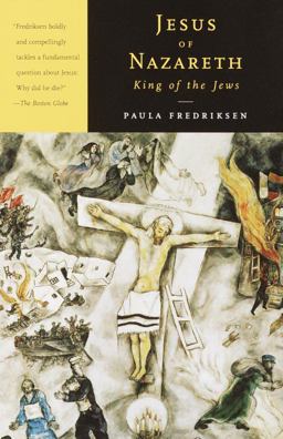 Jesus of Nazareth, King of the Jews A Jewish Life and the Emergence of Christianity  9780679767466 Front Cover