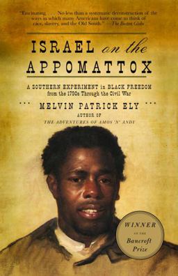 Israel on the Appomattox A Southern Experiment in Black Freedom from the 1790s Through the Civil War  9780679768722 Front Cover