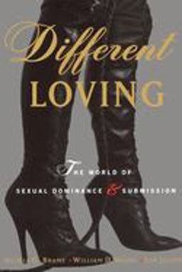 Different Loving A Complete Exploration of the World of Sexual Dominance and Submission  9780679769569 Front Cover