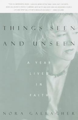 Things Seen and Unseen A Year Lived in Faith  9780679775492 Front Cover