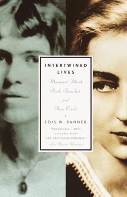 Intertwined Lives Margaret Mead, Ruth Benedict, and Their Circle  9780679776123 Front Cover
