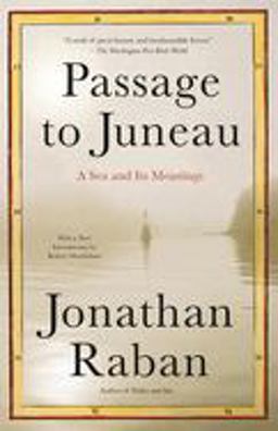 Passage to Juneau A Sea and Its Meanings  9780679776147 Front Cover