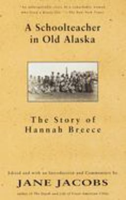 Schoolteacher in Old Alaska The Story of Hannah Breece  9780679776338 Front Cover