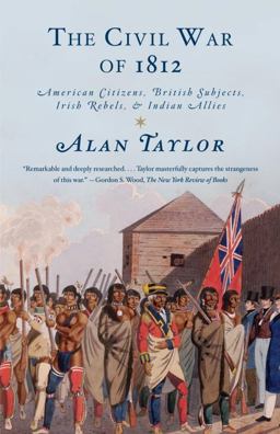 Civil War Of 1812 American Citizens, British Subjects, Irish Rebels, and Indian Allies  9780679776734 Front Cover