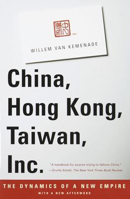China, Hong Kong, Taiwan, Inc The Dynamics of a New Empire  9780679777564 Front Cover