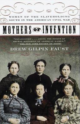 Mothers of Invention Women of the Slaveholding South in the American Civil War  9780679781042 Front Cover