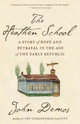 Heathen School A Story of Hope and Betrayal in the Age of the Early Republic  9780679781127 Front Cover