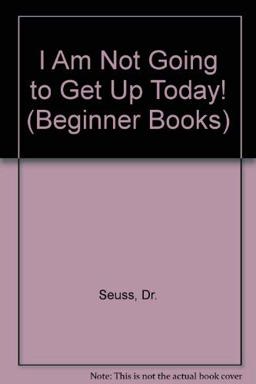 I Am Not Going to Get up Today!