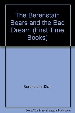 The Berenstain Bears and the Bad Dream