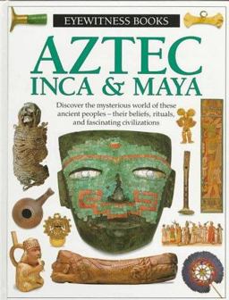Aztec, Inca and Maya