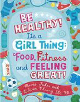 Be Healthy! It's a Girl Thing: Food, Fitness, and Feeling Great  9780679890294 Front Cover