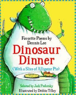 Dinosaur Dinner, with a Slice of Alligator Pie