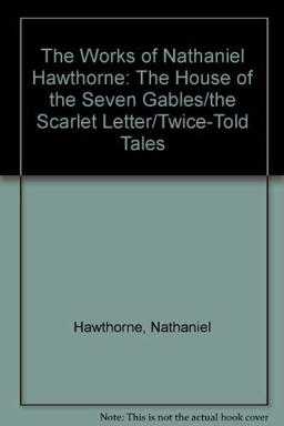 The Works of Nathaniel Hawthorne