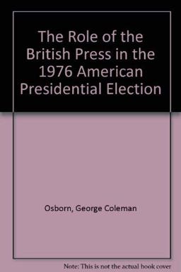 The Role of the British Press in the 1976 American Presidential Election
