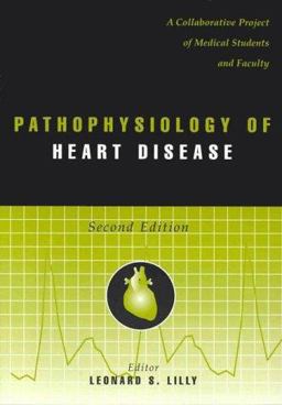 Pathophysiology of Heart Disease : A Collaborative Project of Medical Students and Faculty 2nd 9780683302202 Front Cover
