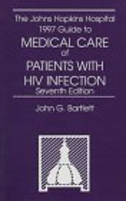 The Johns Hopkins Hospital 1997 Guide to Medical Care of Patients with HIV Infection