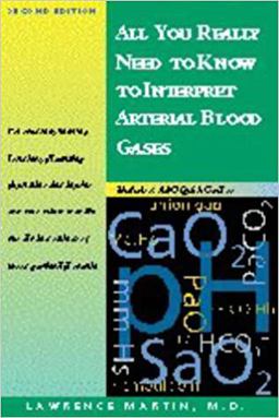 All You Really Need to Know to Interpret Arterial Blood Gases 2nd 9780683306040 Front Cover