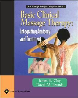 Basic Clinical Massage Therapy Integrating Anatomy and Treatment  9780683306538 Front Cover