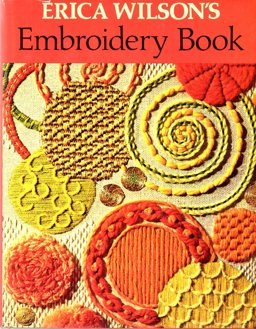 Erica Wilson's Embroidery Book 1st 9780684106557 Front Cover
