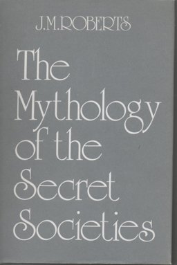 The Mythology of the Secret Societies The Mythology of the Secret Societies
