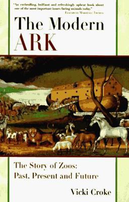 Modern Ark The Story of Zoos: Past, Present and Future  9780684197128 Front Cover