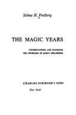 Magic Years Understanding and Handling the Problems of Early Childhood  9780684717685 Front Cover
