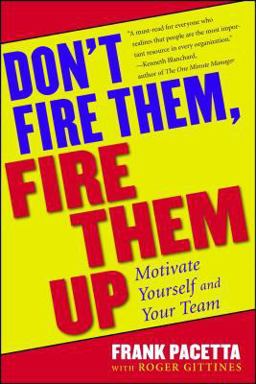 Don't Fire Them, Fire Them Up Motivate Yourself and Your Team  9780684800509 Front Cover