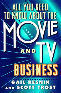 All You Need to Know about the Movie and TV Business 5th 9780684800646 Front Cover