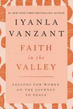 Faith in the Valley Lessons for Women on the Journey to Peace  9780684801131 Front Cover