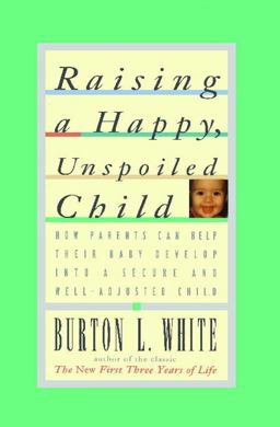 Raising a Happy, Unspoiled Child  9780684801346 Front Cover